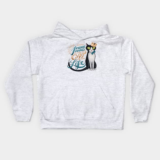 I work hard to give my cat a better life Kids Hoodie by GeekyPet